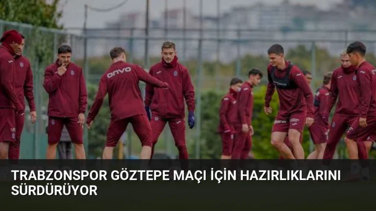 Trabzonspor Göztepe Maçı İçin Hazırlıklarını Sürdürüyor
