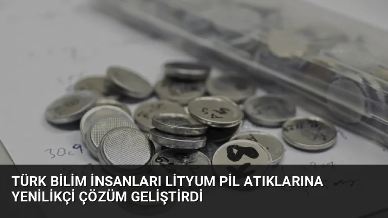 Türk Bilim İnsanları Lityum Pil Atıklarına Yenilikçi Çözüm Geliştirdi
