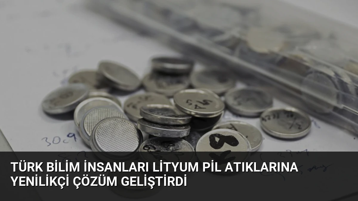 Türk Bilim İnsanları Lityum Pil Atıklarına Yenilikçi Çözüm Geliştirdi