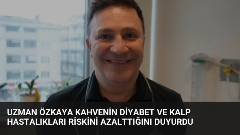 Uzman Özkaya Kahvenin Diyabet ve Kalp Hastalıkları Riskini Azalttığını Duyurdu