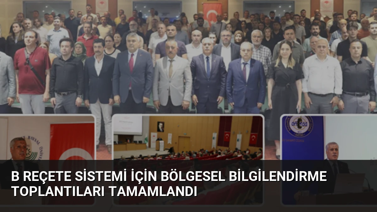 B Reçete Sistemi İçin Bölgesel Bilgilendirme Toplantıları Tamamlandı