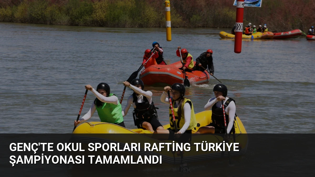 Genç’te Okul Sporları Rafting Türkiye Şampiyonası Tamamlandı