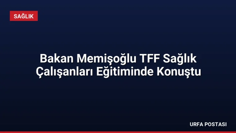 Bakan Memişoğlu TFF Sağlık Çalışanları Eğitiminde Konuştu