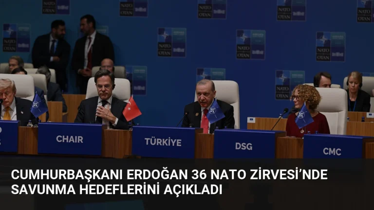 Cumhurbaşkanı Erdoğan 36 NATO Zirvesi’nde Savunma Hedeflerini Açıkladı