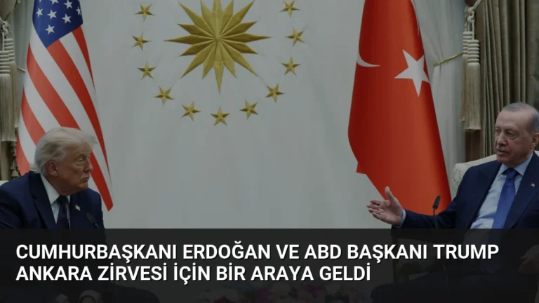 Cumhurbaşkanı Erdoğan ve ABD Başkanı Trump Ankara Zirvesi İçin Bir Araya Geldi