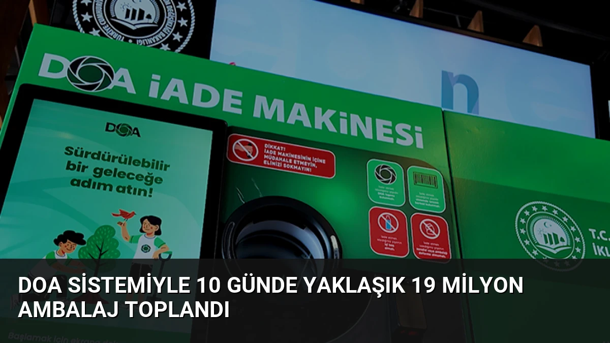 DOA Sistemiyle 10 Günde Yaklaşık 19 Milyon Ambalaj Toplandı