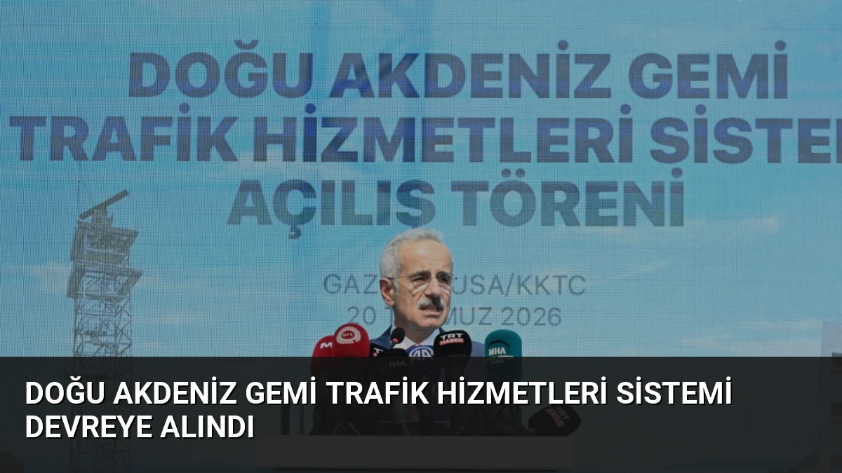 Doğu Akdeniz Gemi Trafik Hizmetleri Sistemi Devreye Alındı