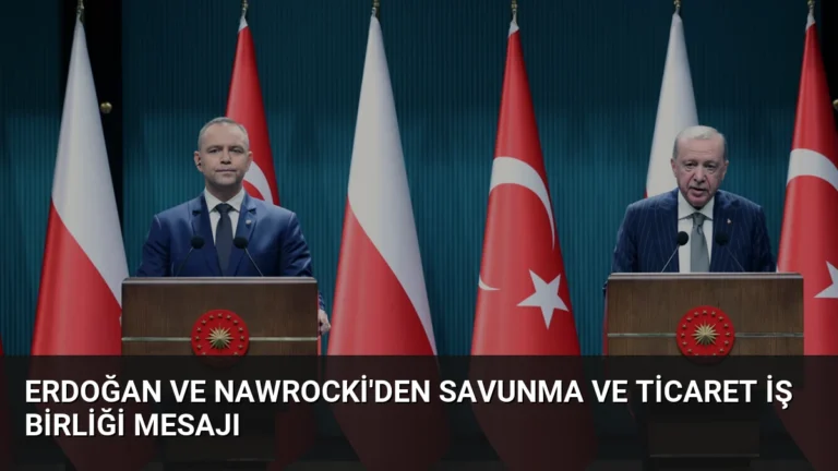 Erdoğan ve Nawrocki’den Savunma ve Ticaret İş Birliği Mesajı