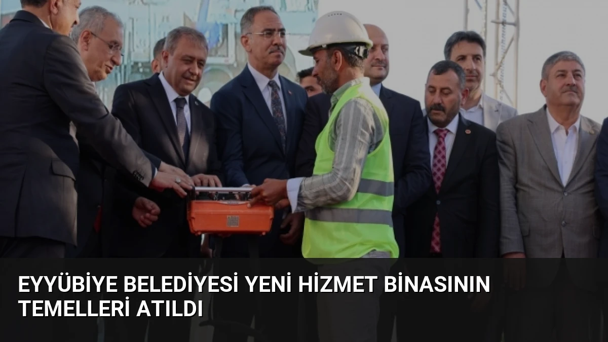 Eyyübiye Belediyesi Yeni Hizmet Binasının Temelleri Atıldı