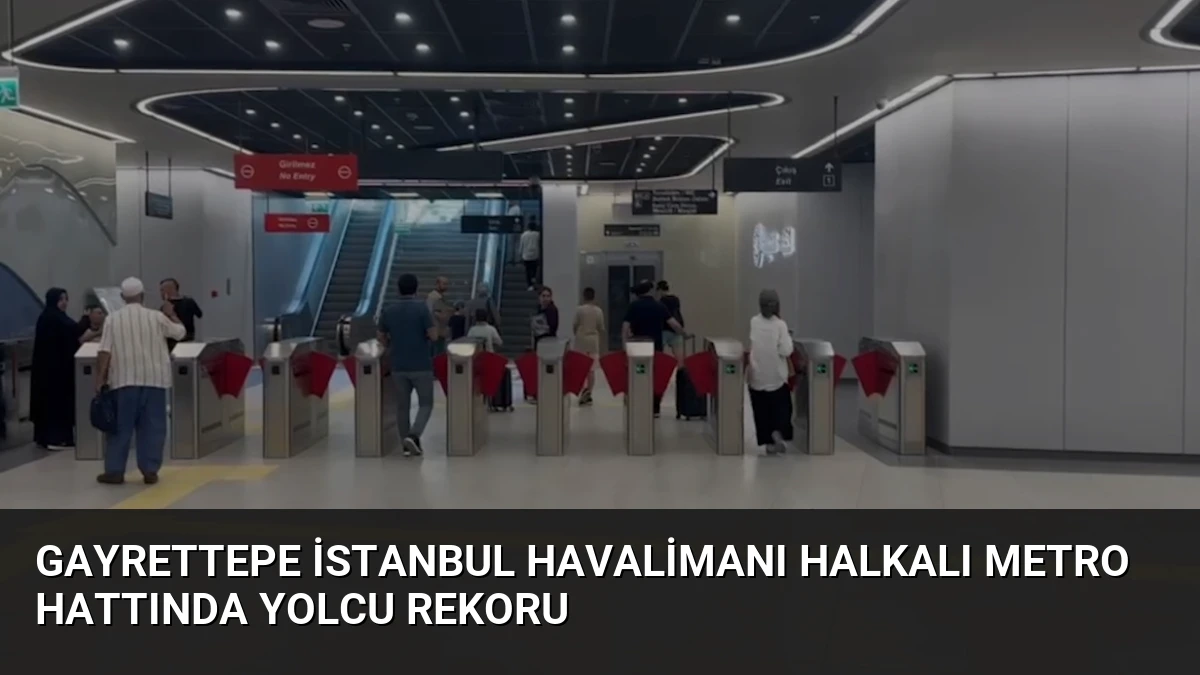 Gayrettepe İstanbul Havalimanı Halkalı Metro Hattında Yolcu Rekoru