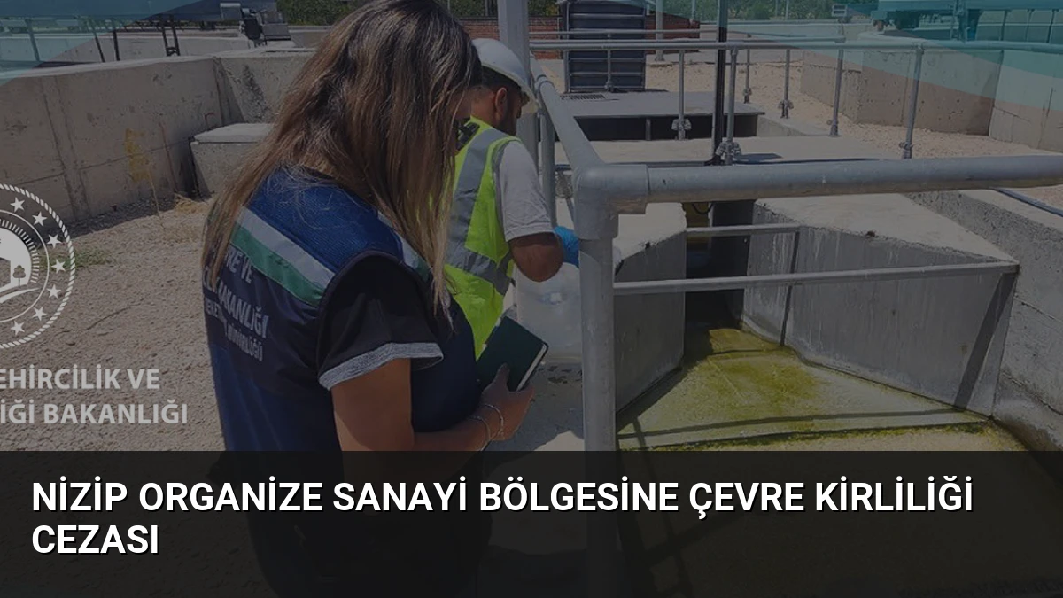 Nizip Organize Sanayi Bölgesine Çevre Kirliliği Cezası