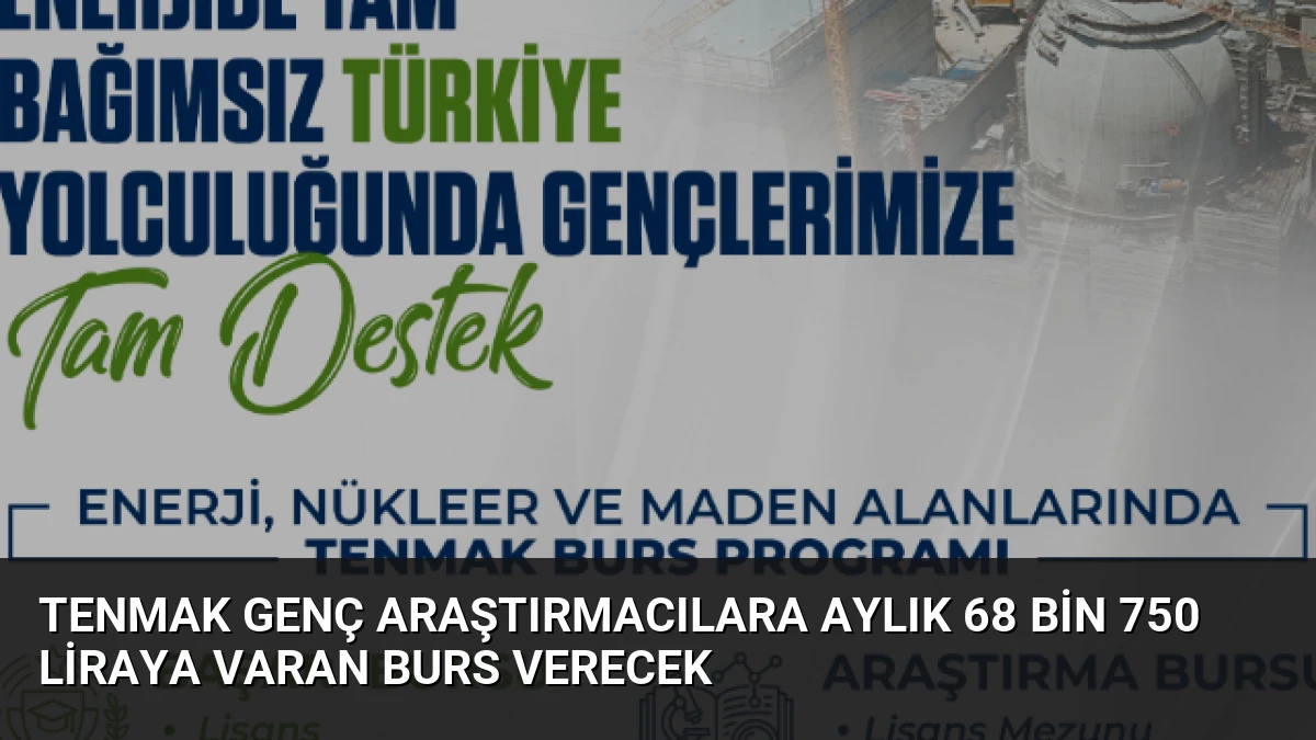 TENMAK Genç Araştırmacılara Aylık 68 Bin 750 Liraya Varan Burs Verecek
