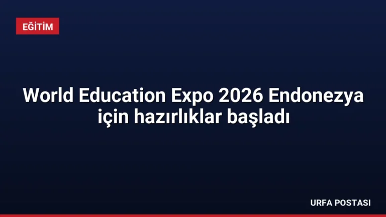 World Education Expo 2026 Endonezya için hazırlıklar başladı