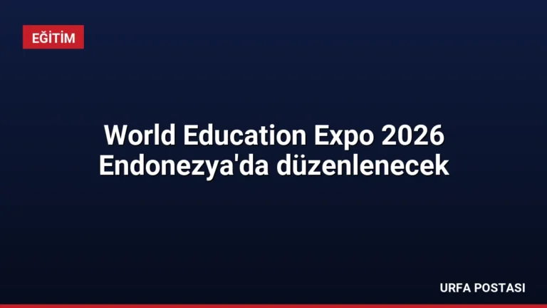 World Education Expo 2026 Endonezya’da düzenlenecek