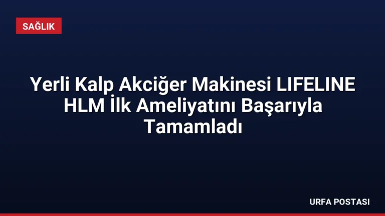 Yerli Kalp Akciğer Makinesi LIFELINE HLM İlk Ameliyatını Başarıyla Tamamladı