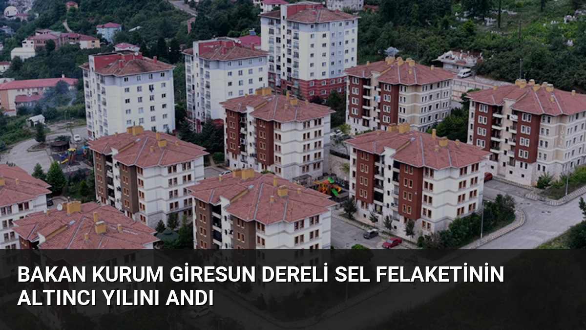 Bakan Kurum Giresun Dereli Sel Felaketinin Altıncı Yılını Andı