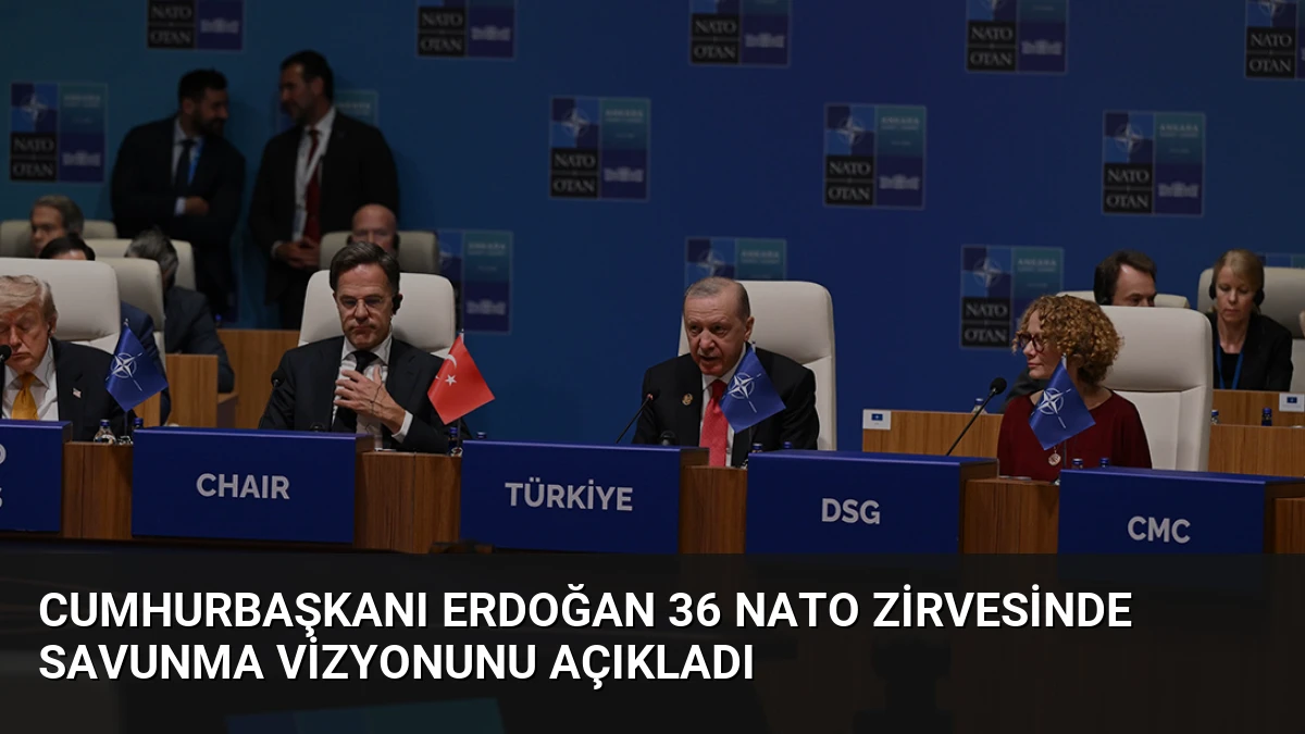 Cumhurbaşkanı Erdoğan 36 NATO Zirvesinde Savunma Vizyonunu Açıkladı