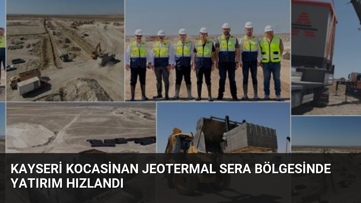 Kayseri Kocasinan Jeotermal Sera Bölgesinde Yatırım Hızlandı