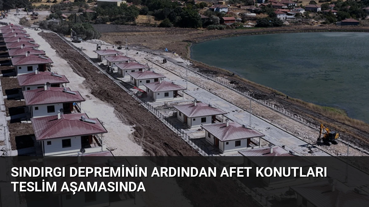 Sındırgı Depreminin Ardından Afet Konutları Teslim Aşamasında