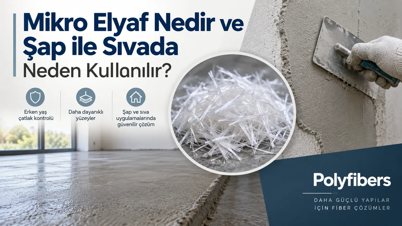 Mikro Elyaf Nedir ve Şap ile Sıvada Neden Kullanılır?