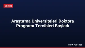 Araştırma Üniversiteleri Doktora Programı Tercihleri Başladı