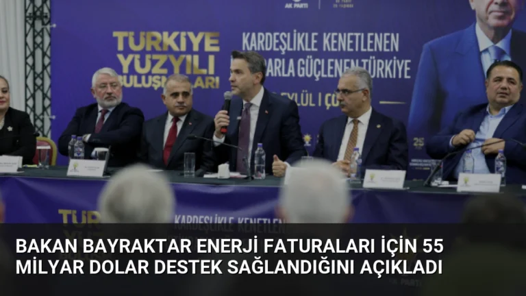 Bakan Bayraktar Enerji Faturaları İçin 55 Milyar Dolar Destek Sağlandığını Açıkladı