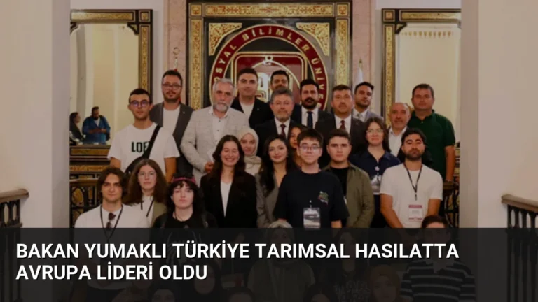 Bakan Yumaklı Türkiye Tarımsal Hasılatta Avrupa Lideri Oldu