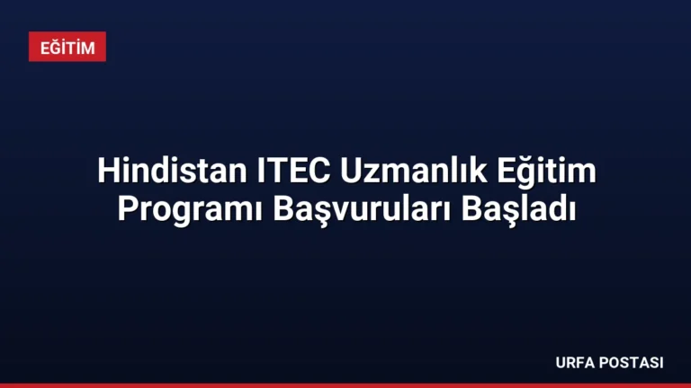 Hindistan ITEC Uzmanlık Eğitim Programı Başvuruları Başladı