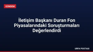 İletişim Başkanı Duran Fon Piyasalarındaki Soruşturmaları Değerlendirdi