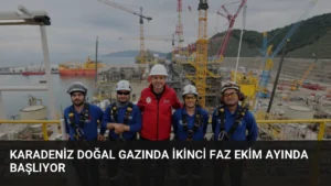 Karadeniz Doğal Gazında İkinci Faz Ekim Ayında Başlıyor