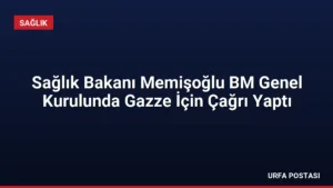 Sağlık Bakanı Memişoğlu BM Genel Kurulunda Gazze İçin Çağrı Yaptı