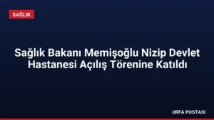 Sağlık Bakanı Memişoğlu Nizip Devlet Hastanesi Açılış Törenine Katıldı