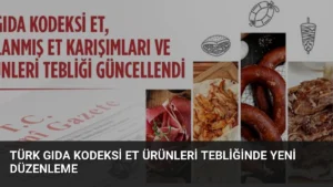 Türk Gıda Kodeksi Et Ürünleri Tebliğinde Yeni Düzenleme
