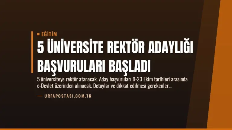 5 Üniversite Rektör Adaylığı Başvuruları Başladı