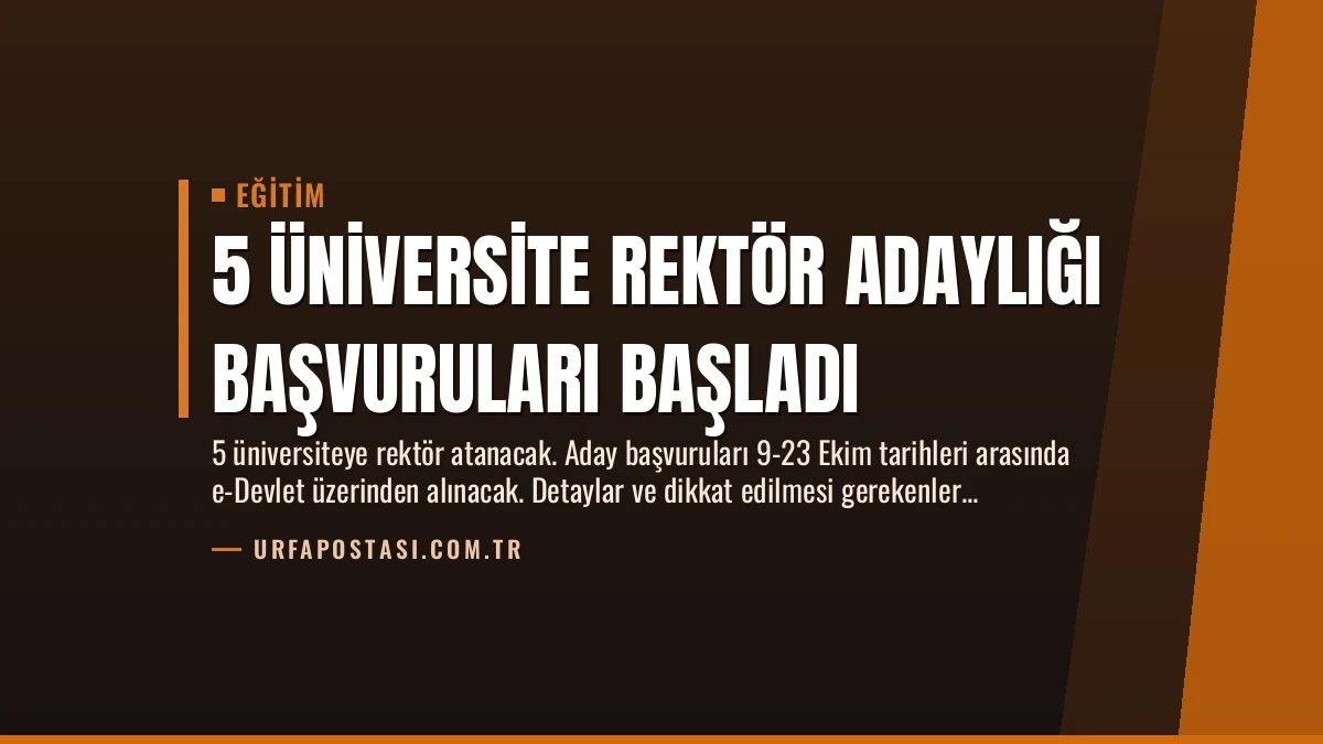 5 Üniversite Rektör Adaylığı Başvuruları Başladı