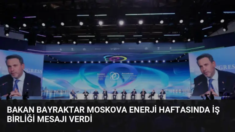 Bakan Bayraktar Moskova Enerji Haftasında İş Birliği Mesajı Verdi