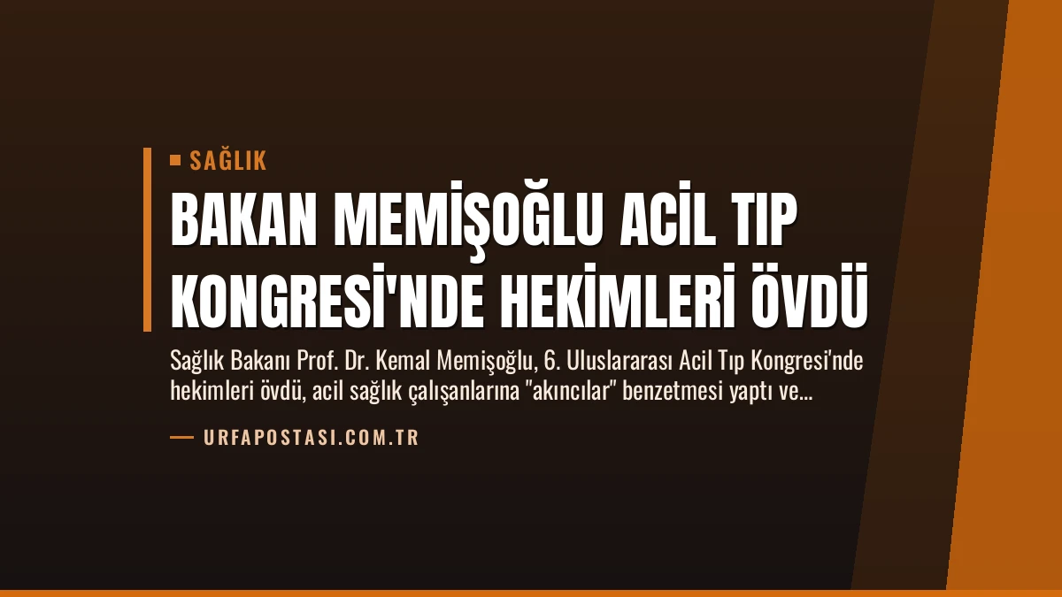 Bakan Memişoğlu Acil Tıp Kongresi’nde Hekimleri Övdü