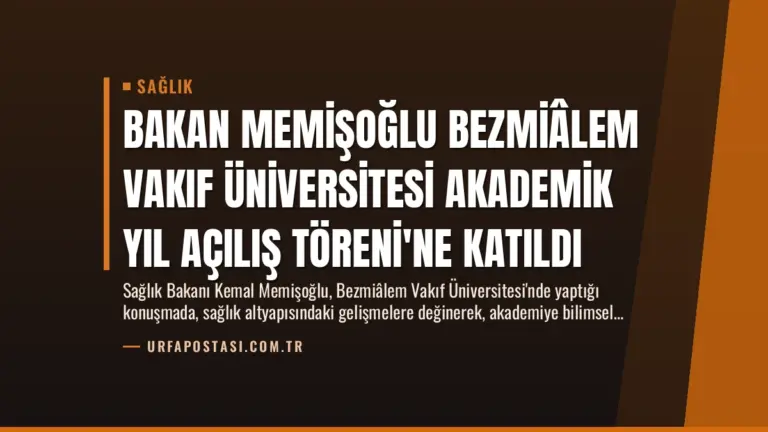 Bakan Memişoğlu Bezmiâlem Vakıf Üniversitesi Akademik Yıl Açılış Töreni’ne Katıldı