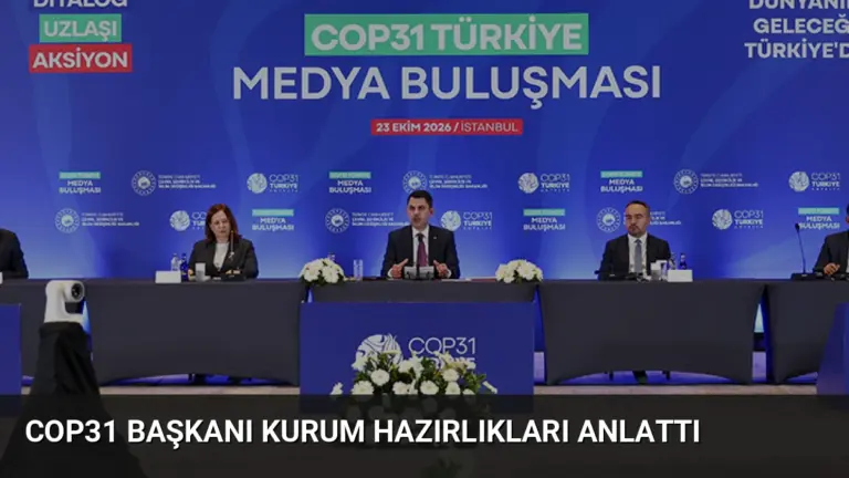 COP31 Başkanı Kurum Hazırlıkları Anlattı
