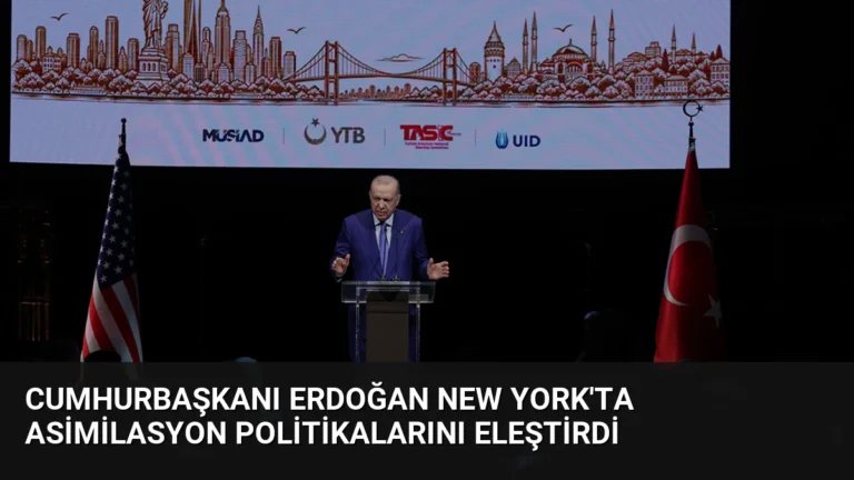 Cumhurbaşkanı Erdoğan New York’ta Asimilasyon Politikalarını Eleştirdi