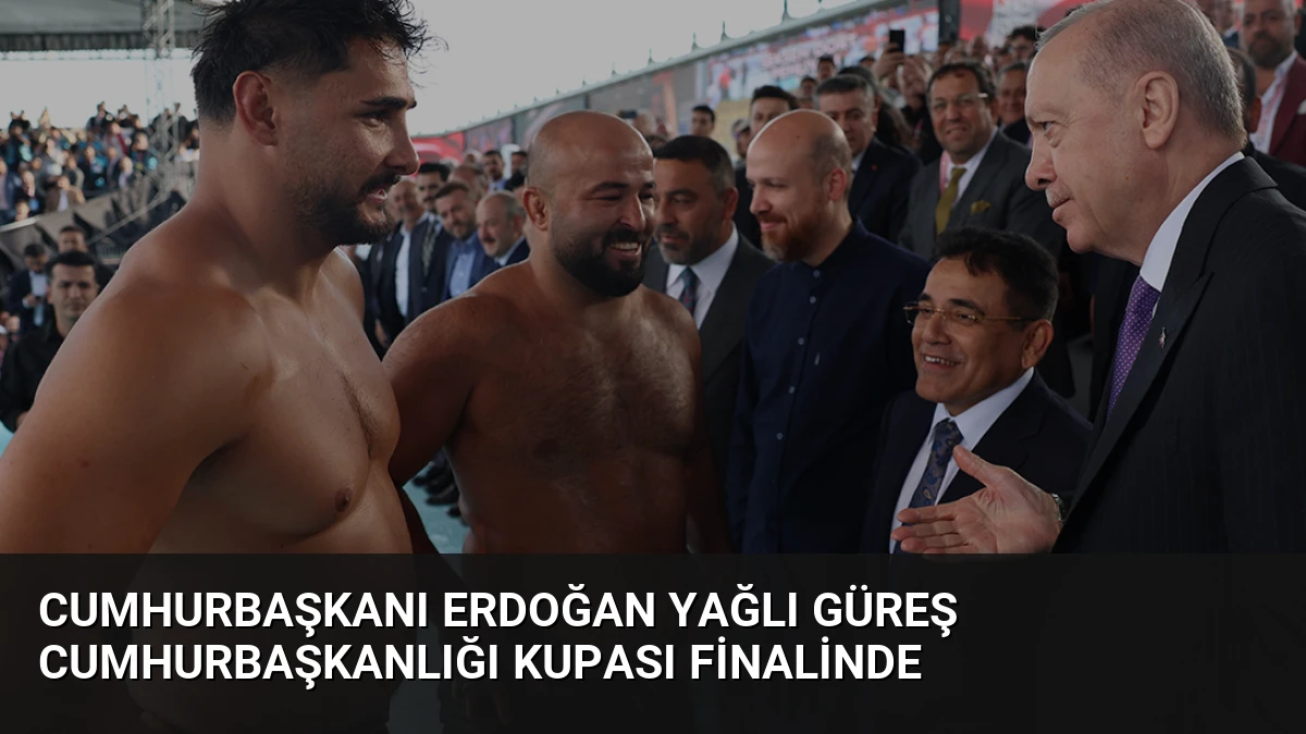 Cumhurbaşkanı Erdoğan Yağlı Güreş Cumhurbaşkanlığı Kupası Finalinde