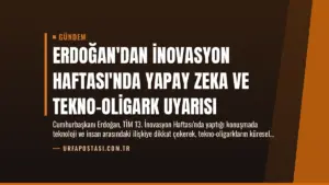 Erdoğan’dan İnovasyon Haftası’nda Yapay Zeka ve Tekno-Oligark Uyarısı