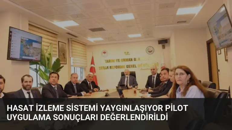 Hasat İzleme Sistemi Yaygınlaşıyor Pilot Uygulama Sonuçları Değerlendirildi