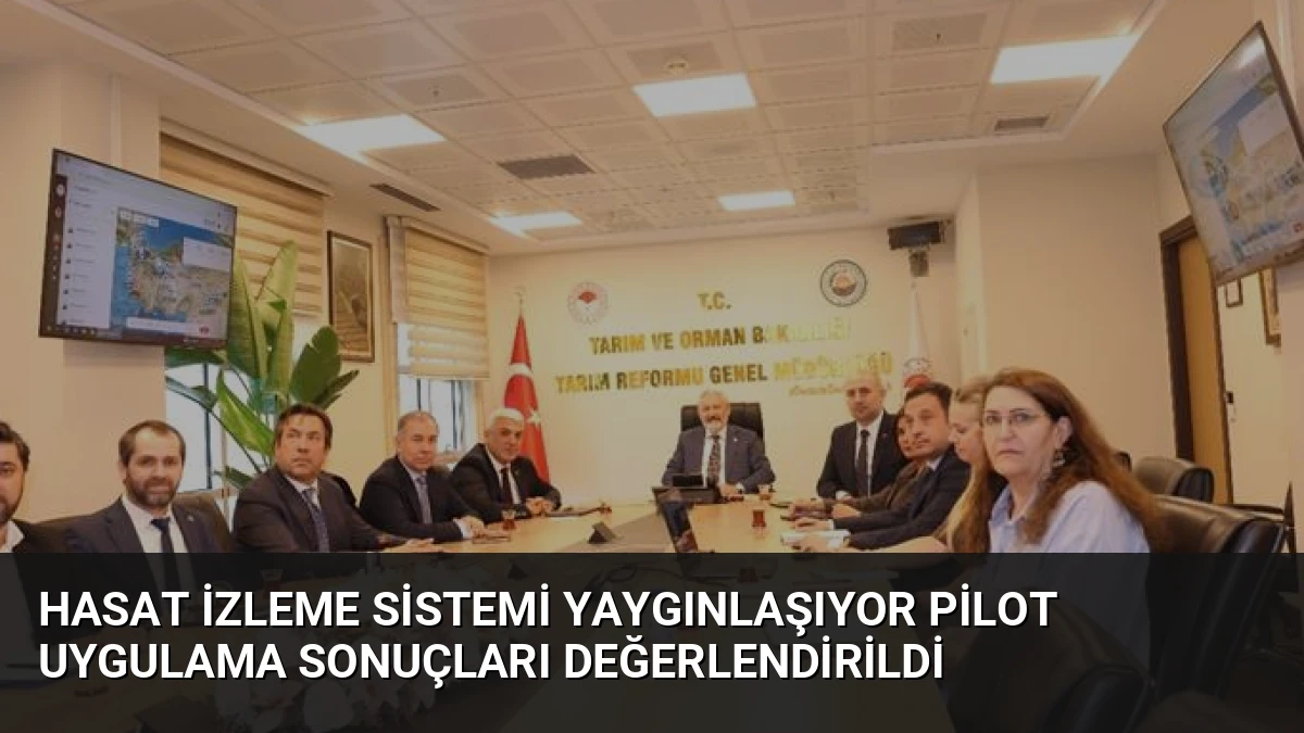 Hasat İzleme Sistemi Yaygınlaşıyor Pilot Uygulama Sonuçları Değerlendirildi