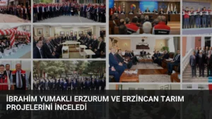 İbrahim Yumaklı Erzurum ve Erzincan Tarım Projelerini İnceledi