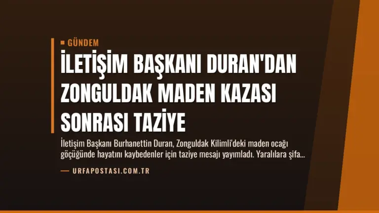İletişim Başkanı Duran’dan Zonguldak Maden Kazası Sonrası Taziye