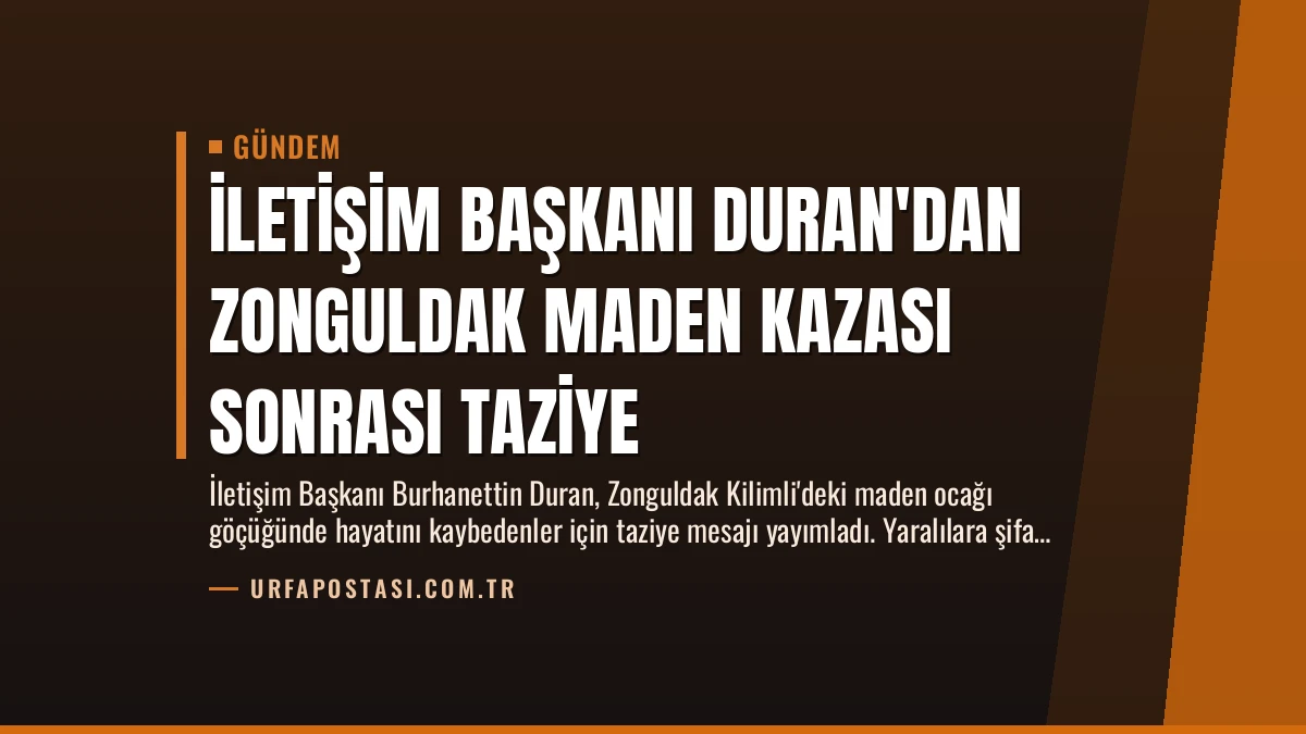 İletişim Başkanı Duran’dan Zonguldak Maden Kazası Sonrası Taziye