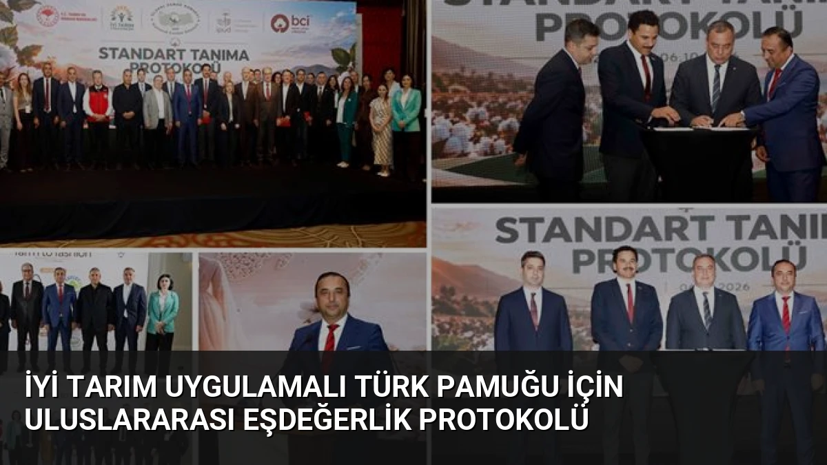 İyi Tarım Uygulamalı Türk Pamuğu İçin Uluslararası Eşdeğerlik Protokolü