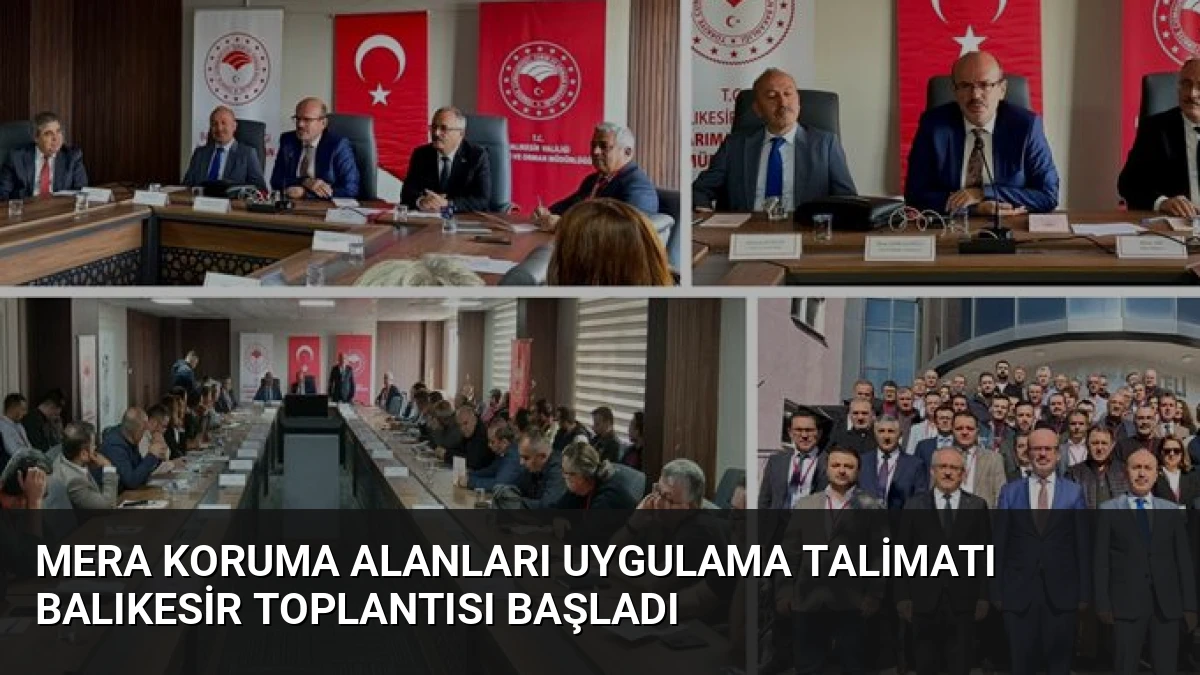 Mera Koruma Alanları Uygulama Talimatı Balıkesir Toplantısı Başladı