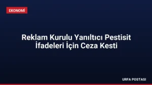 Reklam Kurulu Yanıltıcı Pestisit İfadeleri İçin Ceza Kesti